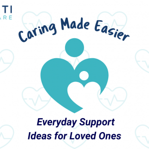 3 Caring Made Easier: Everyday Support Ideas for Loved Ones