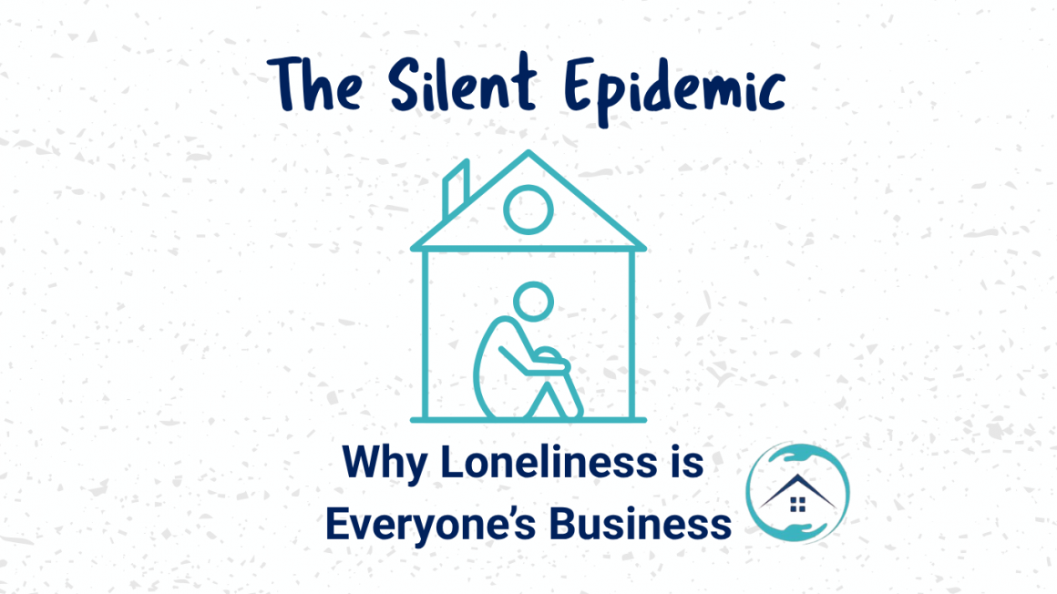 Loneliness The Silent Epidemic: Why Loneliness Is Everyone’s Business